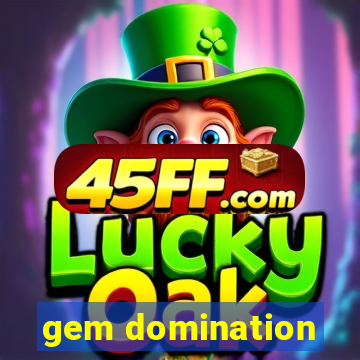 gem domination